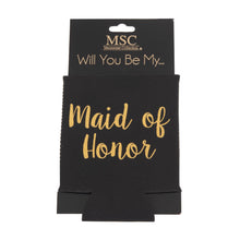 Load image into Gallery viewer, Front view of our Will You Be My Maid of Honor Koozie
