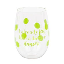 Load image into Gallery viewer, green polka dot wine glass with I already feel like a better dancer
